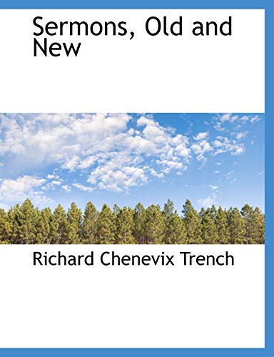 Sermons, Old and New (9781116786316) by Trench, Richard Chenevix