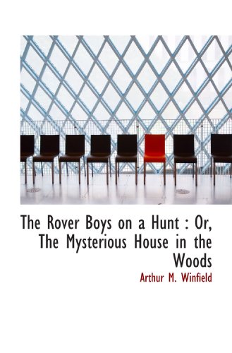 Beispielbild fr The Rover Boys on a Hunt : Or, The Mysterious House in the Woods zum Verkauf von Revaluation Books