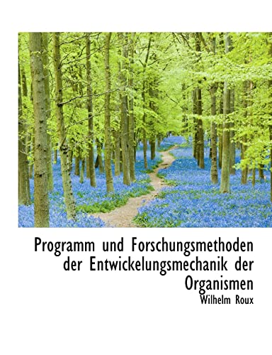 Beispielbild fr Programm Und Forschungsmethoden Der Entwickelungsmechanik Der Organismen (English and German Edition) zum Verkauf von Lucky's Textbooks