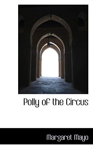Polly of the Circus (9781116790948) by Mayo, Margaret