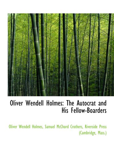 Stock image for Oliver Wendell Holmes: The Autocrat and His Fellow-Boarders for sale by Revaluation Books