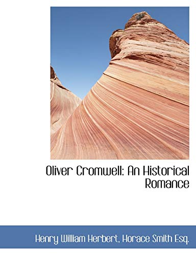 Oliver Cromwell: An Historical Romance (9781116791594) by Herbert, Henry William; Smith, Horace