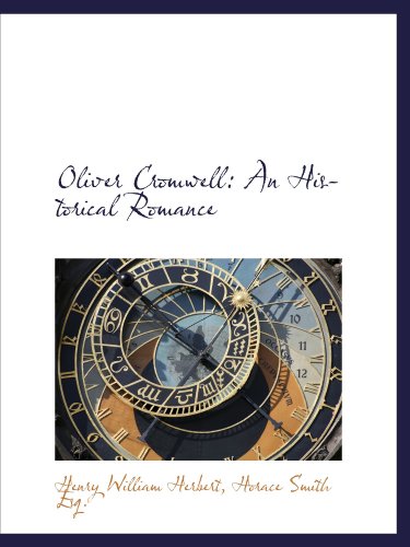 Oliver Cromwell: An Historical Romance (9781116791617) by Herbert, Henry William; Smith, Horace