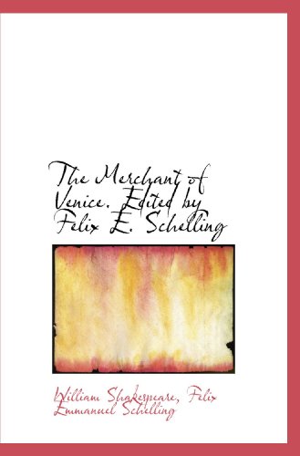 The Merchant of Venice. Edited by Felix E. Schelling (9781116794007) by Shakespeare, William; Schelling, Felix Emmanuel