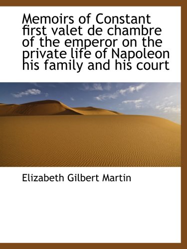9781116794717: Memoirs of Constant first valet de chambre of the emperor on the private life of Napoleon his family
