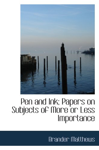 9781116798364: Pen and Ink; Papers on Subjects of More or Less Importance