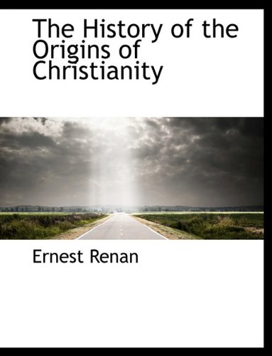 The History of the Origins of Christianity (9781116803600) by Renan, Ernest