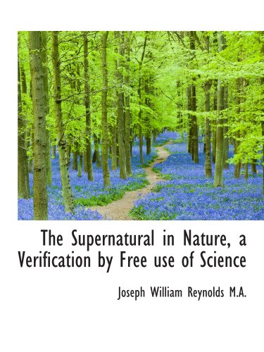Imagen de archivo de The Supernatural in Nature, a Verification by Free use of Science a la venta por Revaluation Books