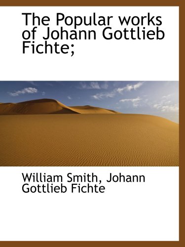 Stock image for The Popular works of Johann Gottlieb Fichte; for sale by Revaluation Books