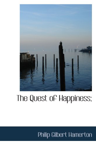 The Quest of Happiness; (9781116808438) by Hamerton, Philip Gilbert