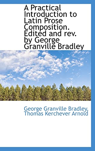 Image d'archives pour A Practical Introduction to Latin Prose Composition. Edited and rev. by George Granville Bradley mis en vente par ThriftBooks-Atlanta