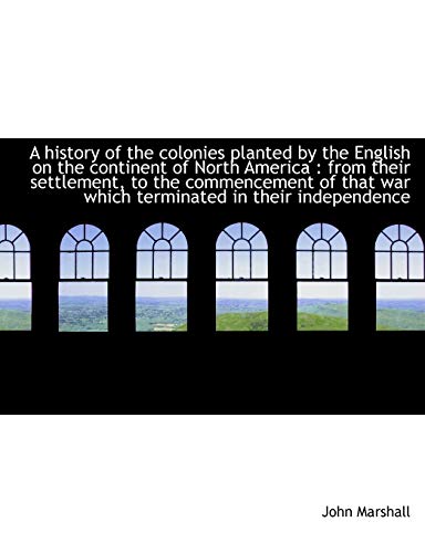 A history of the colonies planted by the English on the continent of North America: from their sett (9781116812220) by Marshall, John