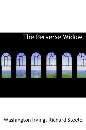 The Perverse Widow (9781116813258) by Irving, Washington; Steele, Richard