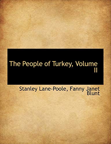 The People of Turkey, Volume II (9781116813449) by Lane-Poole, Stanley; Blunt, Fanny Janet