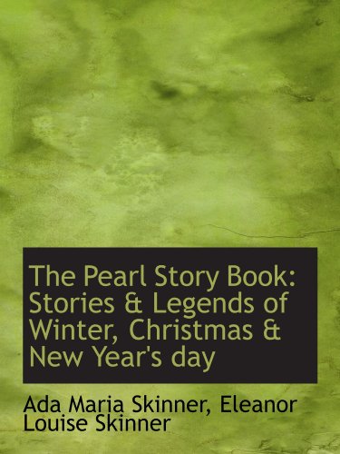 9781116813586: The Pearl Story Book: Stories & Legends of Winter, Christmas & New Year's day