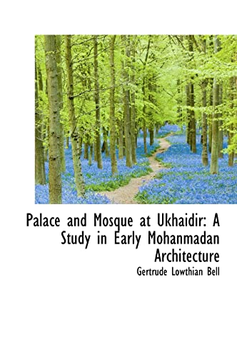Stock image for Palace and Mosque at Ukhaidir: A Study in Early Mohanmadan Architecture for sale by Phatpocket Limited