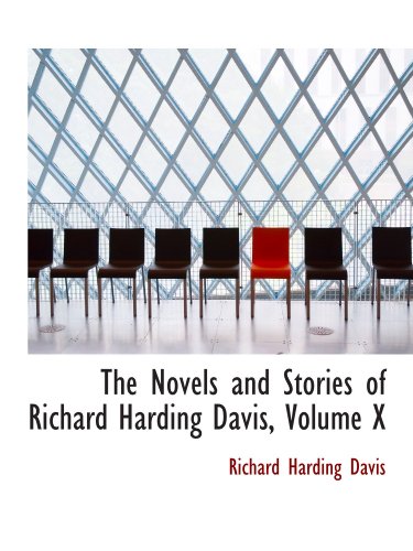 The Novels and Stories of Richard Harding Davis, Volume X (9781116816167) by Davis, Richard Harding