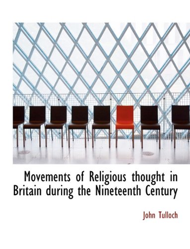 Movements of Religious thought in Britain during the Nineteenth Century (9781116817331) by Tulloch, John