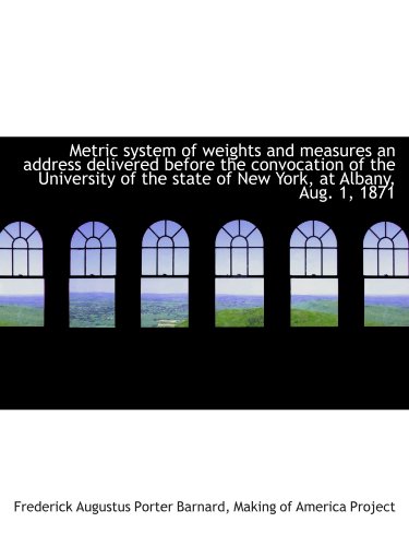 Stock image for Metric system of weights and measures an address delivered before the convocation of the University for sale by Revaluation Books