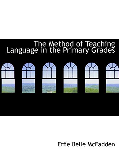 Stock image for The Method of Teaching Language in the Primary Grades for sale by Lucky's Textbooks