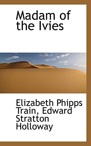 Madam of the Ivies (9781116819557) by Train, Elizabeth Phipps; Holloway, Edward Stratton