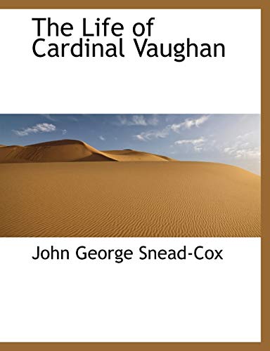 The Life of Cardinal Vaughan - John George Snead-Cox