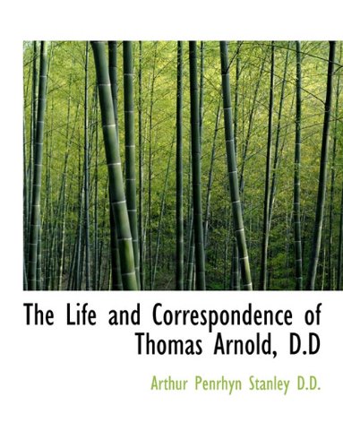 The Life and Correspondence of Thomas Arnold, D.D (9781116821581) by Stanley, Arthur Penrhyn