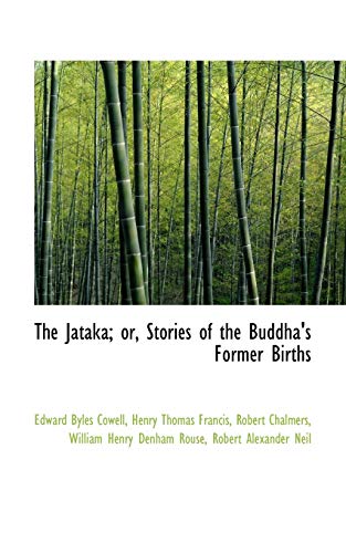 The Jataka; or, Stories of the Buddha's Former Births (9781116824827) by Cowell, Edward Byles; Chalmers, Robert; Rouse, William Henry Denham