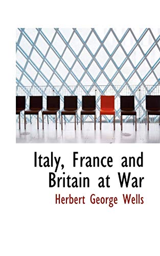 Italy, France and Britain at War (9781116825060) by Wells, H. G.