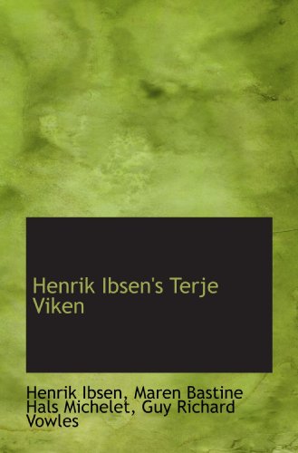 Henrik Ibsen's Terje Viken (9781116828887) by Ibsen, Henrik; Michelet, Maren Bastine Hals; Vowles, Guy Richard