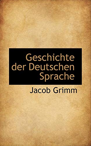 Geschichte der Deutschen Sprache (9781116830460) by Grimm, Jacob