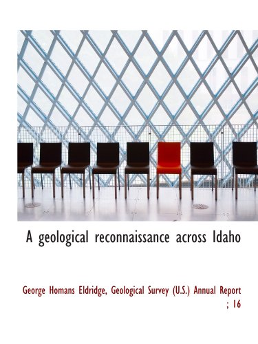 Imagen de archivo de A geological reconnaissance across Idaho a la venta por Revaluation Books