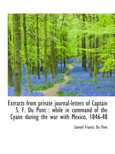 Stock image for Extracts from private journal-letters of Captain S. F. Du Pont : while in command of the Cyane durin for sale by Revaluation Books