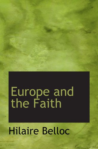 Europe and the Faith (9781116833089) by Belloc, Hilaire
