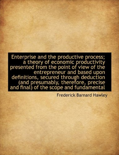 9781116833522: Enterprise and the productive process; a theory of economic productivity presented from the point of