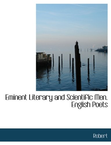 Eminent Literary and Scientific Men. English Poets (9781116833874) by Robert