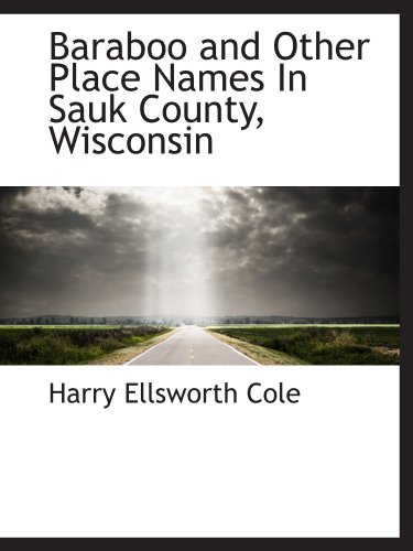 Stock image for Baraboo and Other Place Names In Sauk County, Wisconsin for sale by Revaluation Books