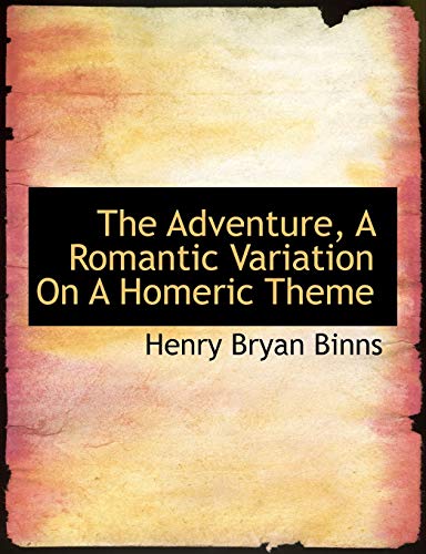 9781116840490: The Adventure, A Romantic Variation On A Homeric Theme