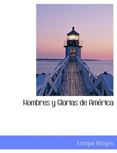 Hombres y Glorias de Am Rica (Hardback) - Enrique Pieyro