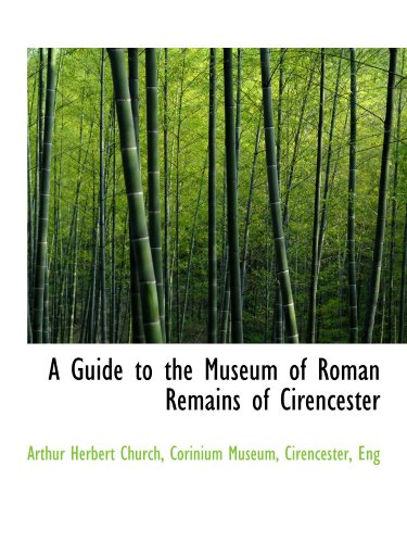 Imagen de archivo de A Guide to the Museum of Roman Remains of Cirencester a la venta por Revaluation Books