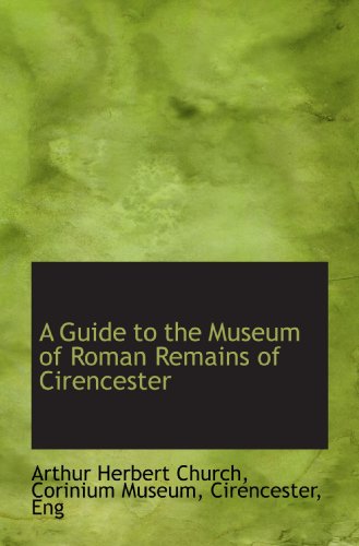 Imagen de archivo de A Guide to the Museum of Roman Remains of Cirencester a la venta por Revaluation Books