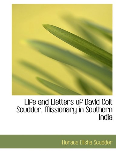 Life and Lletters of David Coit Scudder, Missionary in Southern India (9781116848335) by Scudder, Horace Elisha