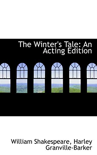 The Winter's Tale: An Acting Edition (9781116849097) by Granville-Barker, Harley
