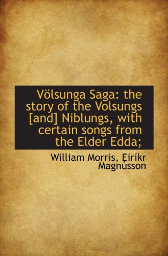 Imagen de archivo de Vlsunga Saga: the story of the Volsungs [and] Niblungs, with certain songs from the Elder Edda; a la venta por Revaluation Books
