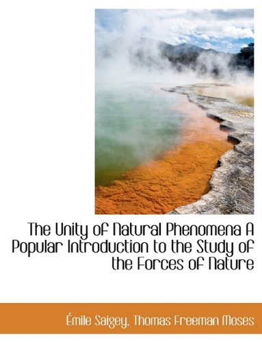 9781116851458: The Unity of Natural Phenomena A Popular Introduction to the Study of the Forces of Nature