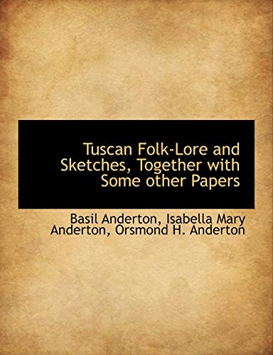 9781116852080: Tuscan Folk-Lore and Sketches, Together with Some Other Papers