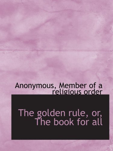 Imagen de archivo de The golden rule, or, The book for all a la venta por Revaluation Books