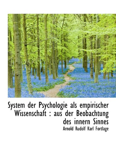 System Der Psychologie ALS Empirischer Wissenschaft: Aus Der Beobachtung Des Innern Sinnes - Fortlage, Arnold Rudolf Karl