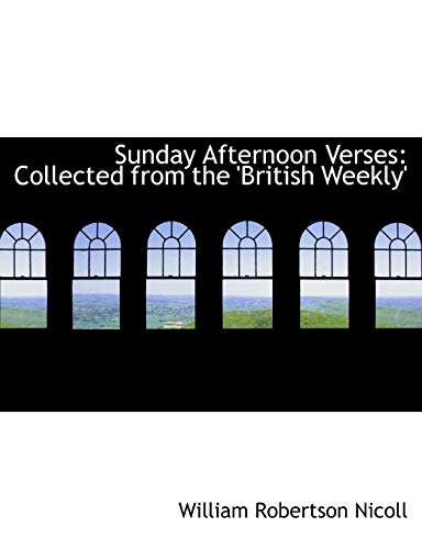 Sunday Afternoon Verses: Collected from the 'British Weekly' (9781116855883) by Nicoll, William Robertson