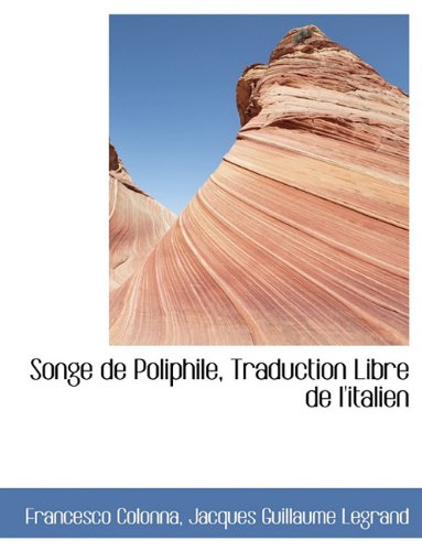 Beispielbild fr Songe de Poliphile, Traduction Libre de L'Italien (French Edition) zum Verkauf von Phatpocket Limited